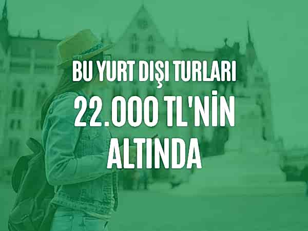 22.000 TL Altı Turlar
