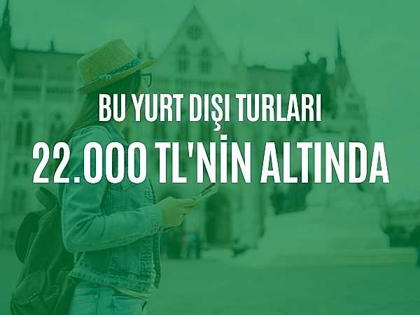 22.000 TL Altı Turlar
